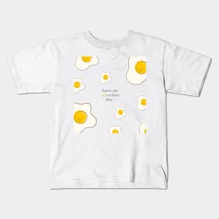 Have an EGGcellent day!!! Kids T-Shirt